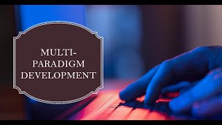 Multi paradigm Development 1