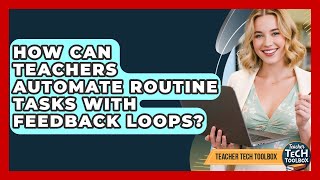 Celebrity How Can Teachers Automate Routine Tasks With Feedback Loops? - Teacher Tech Toolbox Profile