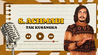 S Achmadi  Tak Kusangka   