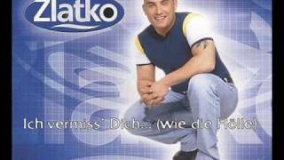 Video thumbnail of "Zlatko - Ich vermiss dich ... (..wie die Hölle)"