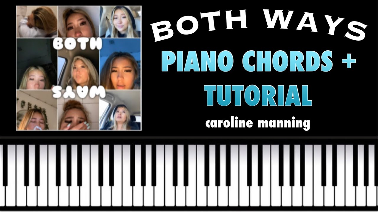 BOTH WAYS CAROLINE MANNING *piano chords + tutorial* - YouTube