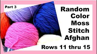 Random Color Moss Stitch Afghan - Part 3 - Rows 11 Thru 15