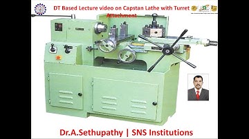 DT Based Lecture Video on Capstan Lathe with Turret  | Manufacturing Technology | SNS Institutions