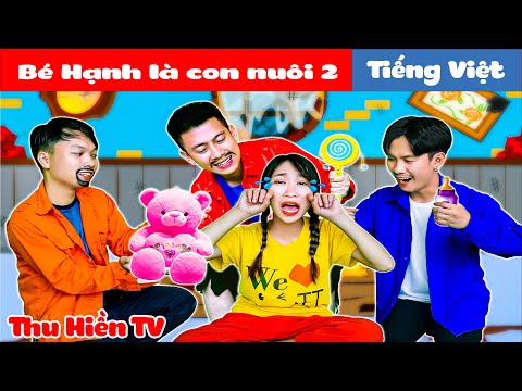 BÉ HẠNH LÀ CON NUÔI 2 | Ba Người Cha Đặc Biệt 💕 Tổng Hợp Cổ tích Đời thực Hay Nhất #156 💕Thu Hiền TV