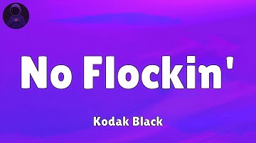 Thumbnail of Kodak Black - No Flockin' (Lyrics)
