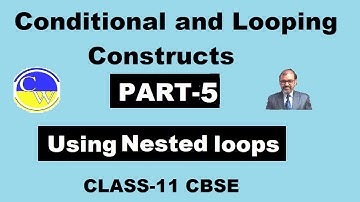 CONDITIONAL AND LOOPING CONSTRUCTS IN PYTHON CLASS 11 | PART 5 | NESTED LOOPS IN PYTHON |COMPUTER SC