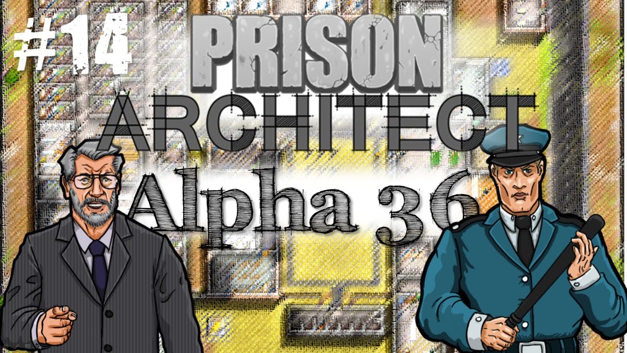 Prison Architect Alpha 36 - The Final Alpha! #14 [Let's Play]
