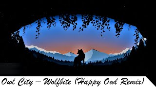 Owl City - Wolfbite (Happy Owl Remix)