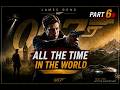 James Bond 007: First Light Walkthrough Gameplay Part 6 | All The Time In The World (4K 60FPS)