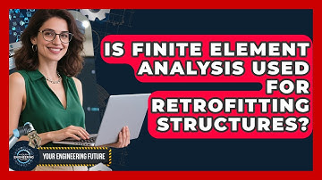 Is Finite Element Analysis Used for Retrofitting Structures? - Your Engineering Future