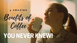 5 Amazing Health Benefits of Drinking Coffee