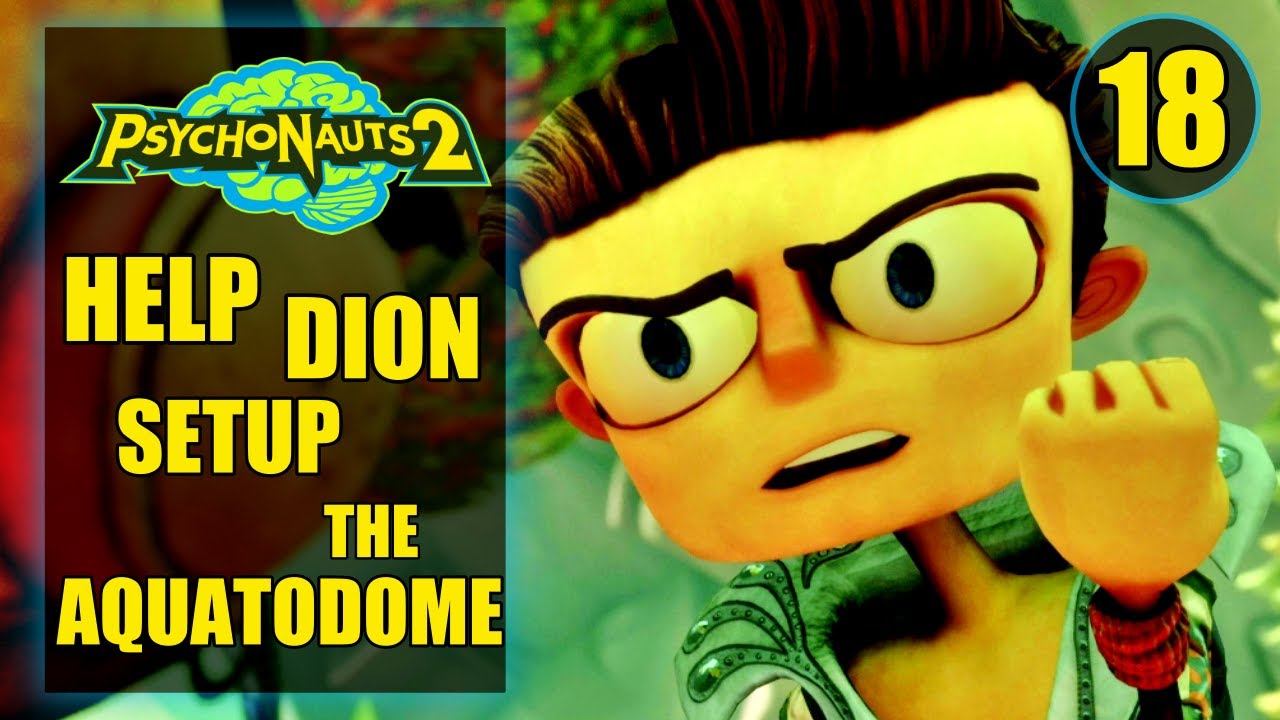 Psychonauts 2 Help Dion Setup The Aquatodome Repair Ford s Shattered Mind Walkthrough Part 