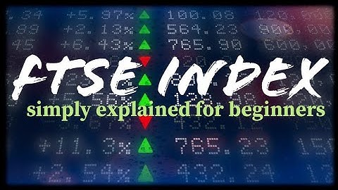 What IsThe FTSE index - explained simply for beginners