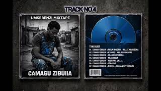 04.CAMAGU ZIBUIIA - NDAGODOLA MP3. [UMSEBENZI MIXTAPE]