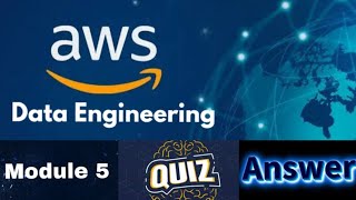 AWS Academy Data Engineering Course : Module 5 Quiz Answer