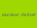 Wali Band - Dik Lirik
