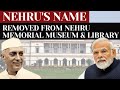 Nehrus museum renamed from nehru memorial museum  library to prime ministers museum  library