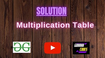 Multiplication Table  || GFG Coding || 100% Test Cases Passed || gorakhcodes