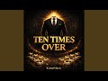 Ten times over