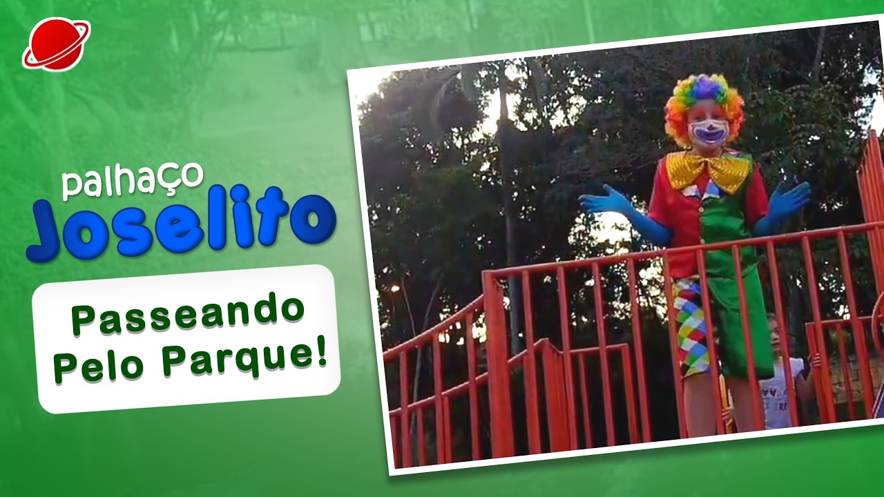 Palhaço Joselito - Passeando Pelo Parque! - 2021 - YouTube