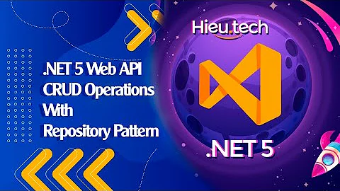 .NET 5 Web API CRUD Operations With Repository Pattern | #HieuTechTutorial