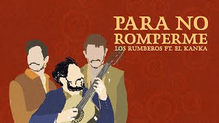 Video thumbnail of "Los Rumberos - Para No Romperme Ft. El Kanka"