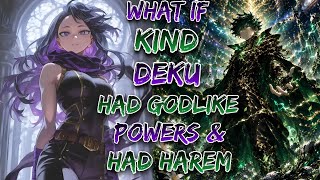 What If Kind Deku Had Godlike Powers & Had Harem!? | Movie 