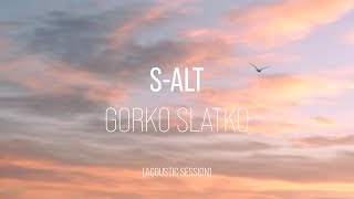Video-Miniaturansicht von „s-alt - GORKO SLATKO (acoustic session)“