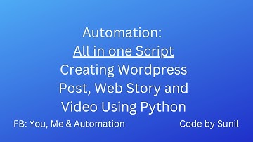 Creating Wordpress Post, Web Story and Video using Python