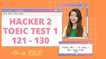 GIẢI TOEIC HACKER 2 | TEST 1 | PART 5 | 121-130 | HƯỚNG DẪN GIẢI CHI TIẾT TOEIC READING