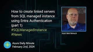 How to create linked servers from SQL managed... - Azure Daily Minute Podcast - 02-FEB-2024