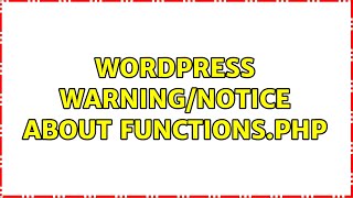 Wordpress: Warning/Notice about functions.php