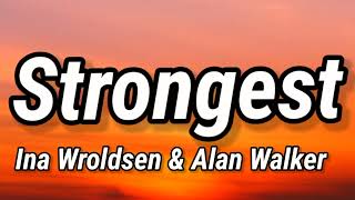 Alan Walker & Ina Wroldsen - Strongest (Lyrics)