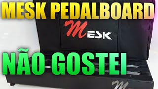 Mesk Pedalboard O Produto É Bom Mas O Atendimento.....