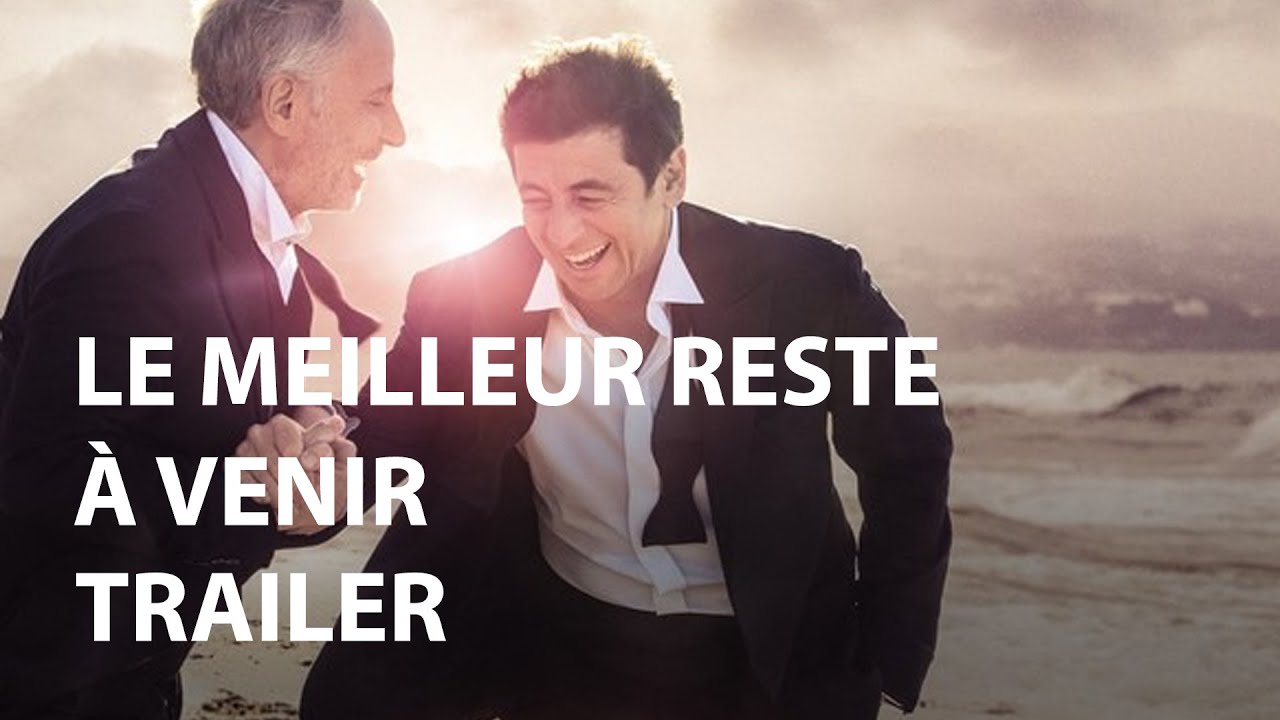 LE MEILLEUR RESTE À VENIR trailer YouTube LE MEILLEUR RESTE À VENIR trailer YouTube