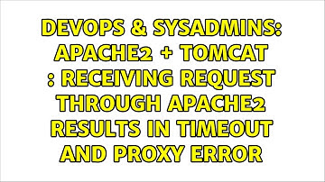 Apache2 + Tomcat : Receiving request through apache2 results in timeout and proxy error