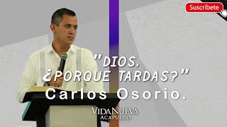 &quot;Dios, ¿Por qué tardas? | Carlos Osorio