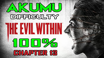 The Evil Within - Akumu 100% Walkthrough - Chapter 13