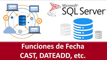 Funciones de Fecha (CAST, GETDATE, DATEADD, etc.)
