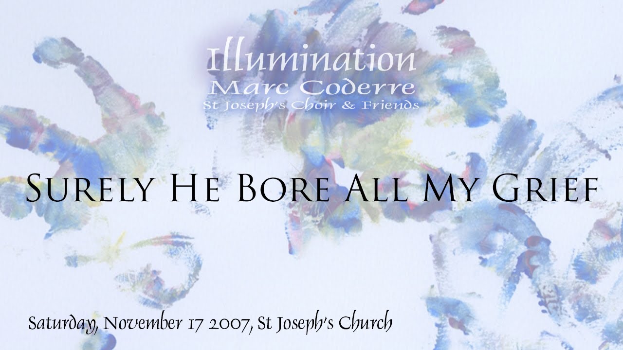 Surely He Bore All My Grief (Guimont) - Marc Coderre live 2007