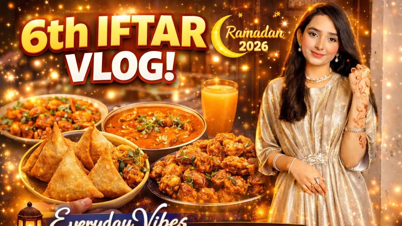 6th Iftar Vlog 2026 Ramadan Routine in Pakistan Family Iftar Prep & Daily Vlog