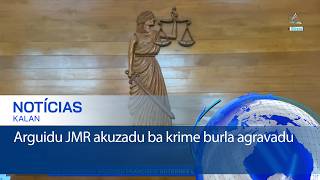 Arguidu JMR akuzadu ba krime burla agravadu