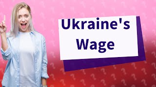 What is Ukraine minimum salary?