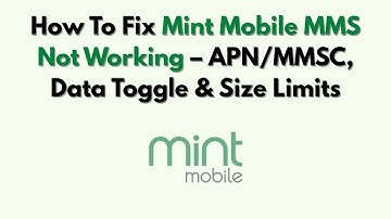 Hoe u het probleem met Mint Mobile MMS kunt oplossen: APN/MMSC, data-instellingen en bestandsgroo...