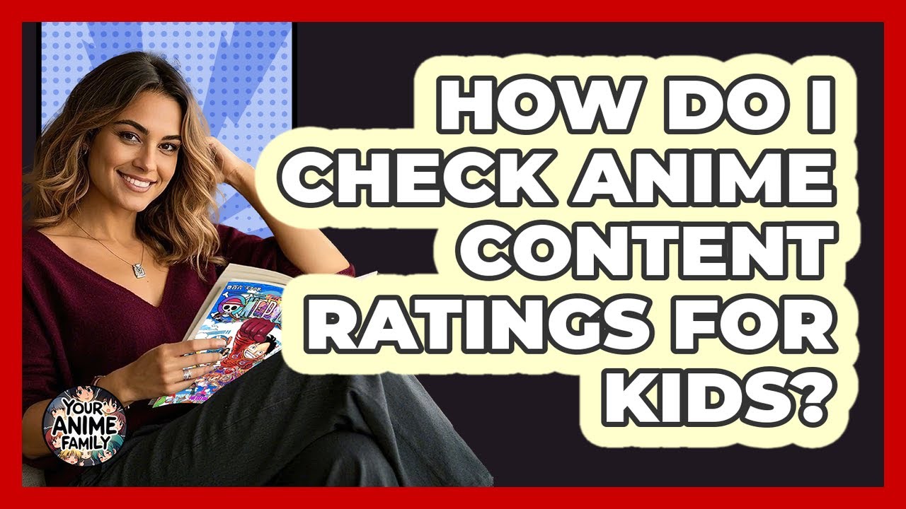 How Do I Check Anime Content Ratings For Kids?