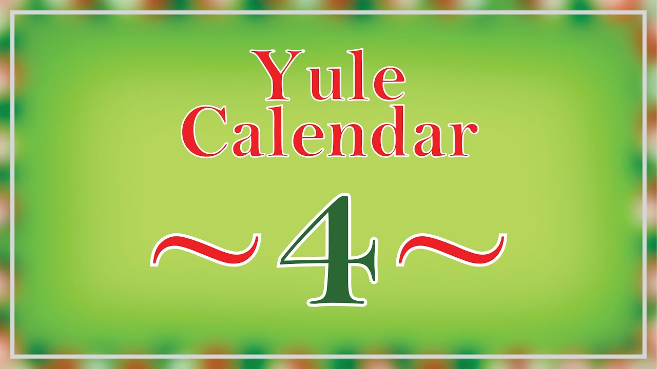 DAY 4: Yule Log - Yule Calendar 2020