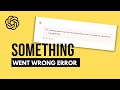 ChatGPT Something Went Wrong Error? Here’s the FAST Fix! (2026)