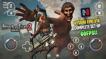 *NEW UPDATE* Nyushu V16 Switch Emulator Android Complete Setup - Attack On Titan 2 60fps Gameplay