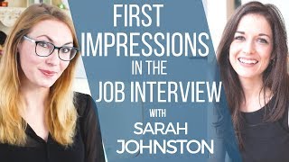 How to Make a Good First Impression in a Job Interview - Ft. Sarah Johnston