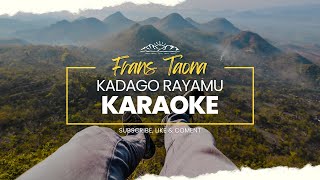 Download lagu KADAGO RAYAMU KARAOKE (EWA UE ANU MOILI) ORIGINAL SONG ~ FRANS TAONA Cipt. Pilstan DF